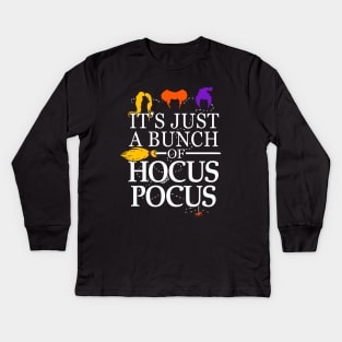 It's Just a Bunch of Hocus Pocus Kids Long Sleeve T-Shirt